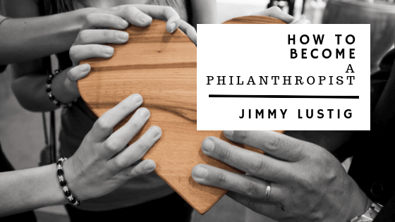 Jimmy Lustig Become A Philanthropist