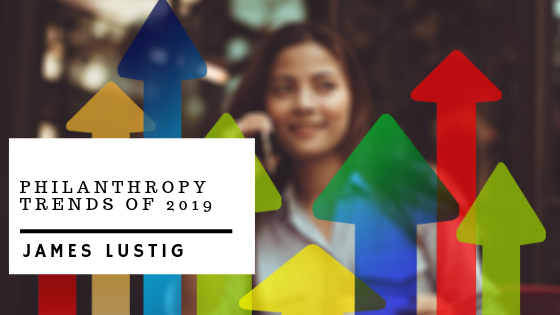 Philanthropy Trends Of 2019 James Lustig