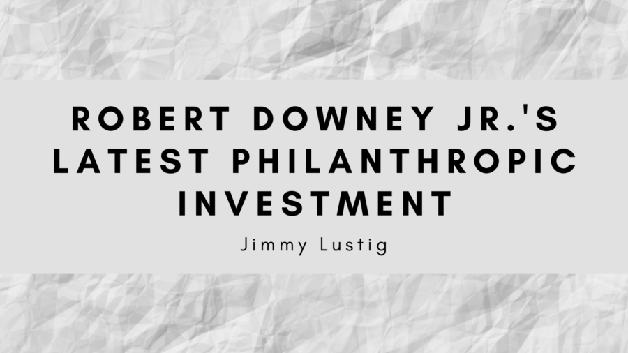 Robert Downey Jr.'s Latest Philanthropic Investment